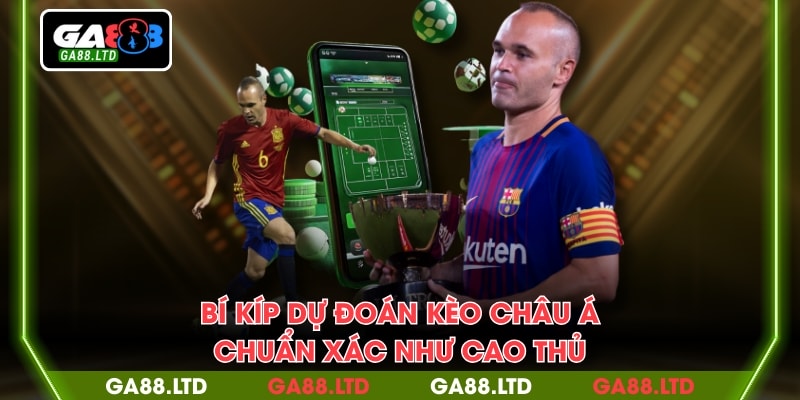 Bí kíp dự đoán kèo Châu Á chuẩn xác như cao thủ