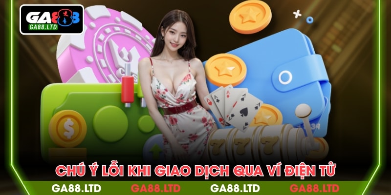 Chú ý lỗi khi giao dịch qua ví điện tử