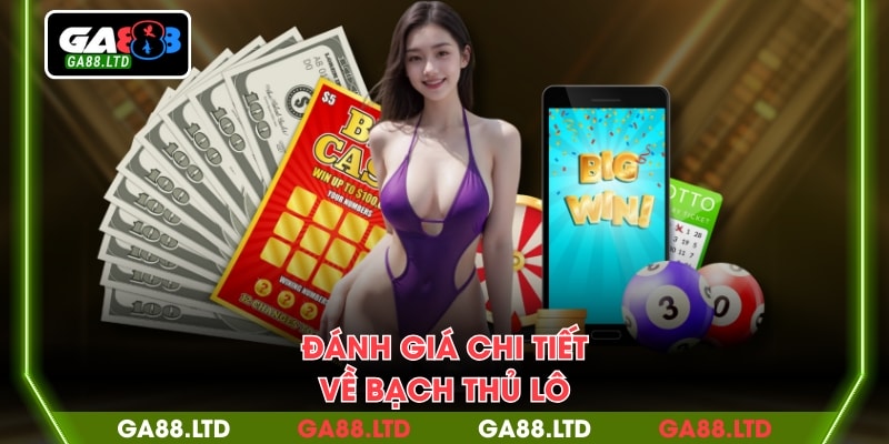 Đánh giá chi tiết về bạch thủ lô