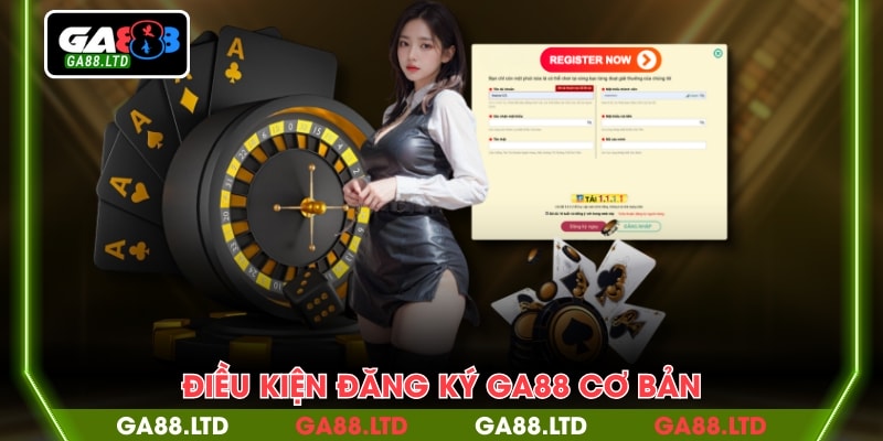 Điều kiện đăng ký GA88 cơ bản