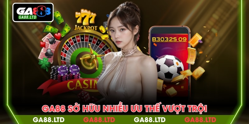 GA88 sở hữu nhiều ưu thế vượt trội