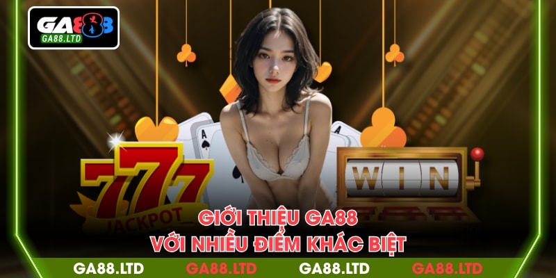 Giới thiệu GA88 với nhiều điểm khác biệt