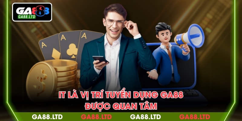 IT là vị trí tuyển dụng GA88 được quan tâm