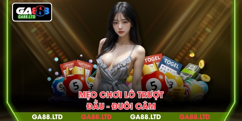 Mẹo chơi lô trượt đầu - đuôi câm