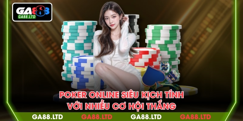 Poker online tại game bài GA88 siêu kịch tính và hấp dẫn