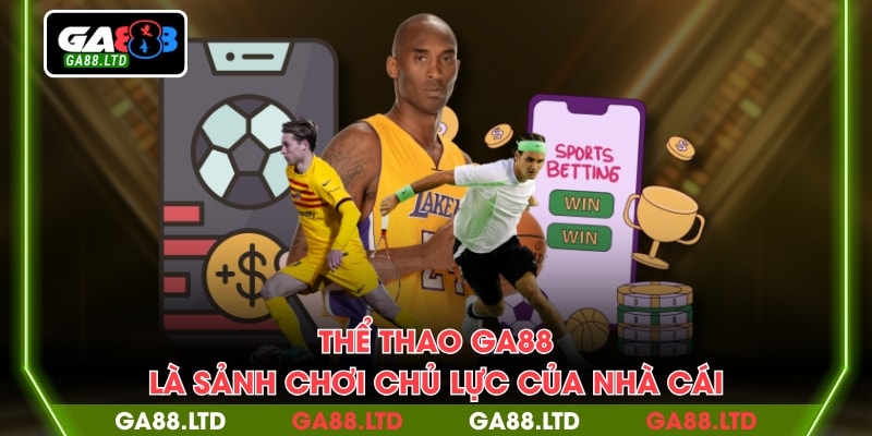 Thể thao GA88 là sảnh chơi chủ lực của nhà cái
