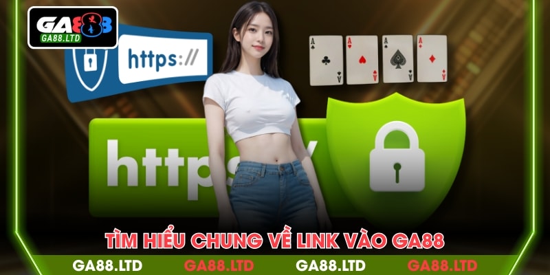 Tìm hiểu chung về link vào GA88