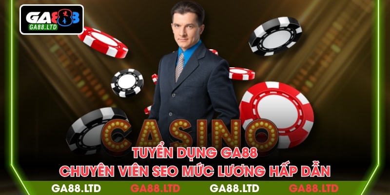 Tuyển dụng GA88 chuyên viên SEO mức lương hấp dẫn