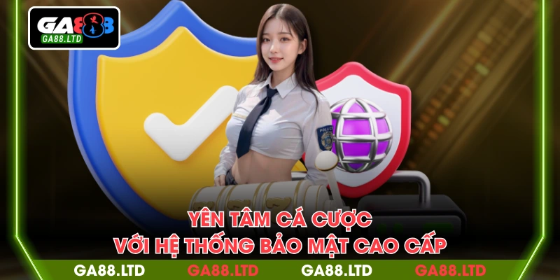Yên tâm cá cược với hệ thống bảo mật cao cấp